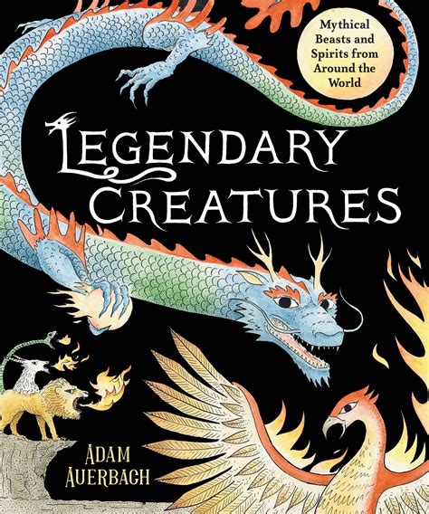 Legendary Creatures By Adam Auerbach Hachette Book Group