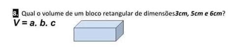 Qual O Volume De Um Bloco Retangular De Dimens Es Cm Cm E Cm