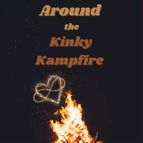 Ep 46 Kinky Campfire Revelations Unraveling The Secrets Of Bdsm