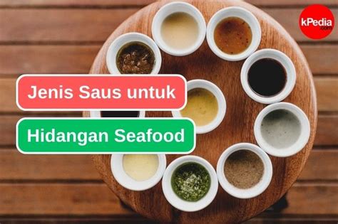 Lengkapi Hidangan Seafood Mu Dengan 10 Jenis Saus Ini Gaya Hidup