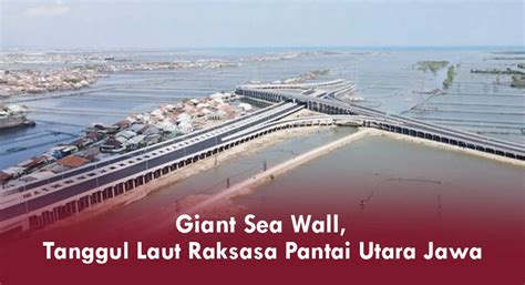 Giant Sea Wall Tanggul Laut Raksasa Pantai Utara Jawa