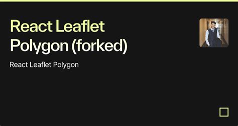 React Leaflet Polygon Forked Codesandbox