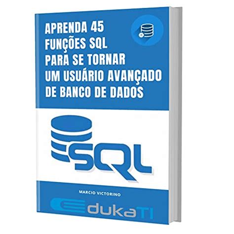 Amazon Br Ebooks Kindle Aprenda Fun Es Sql Para Se Tornar Um