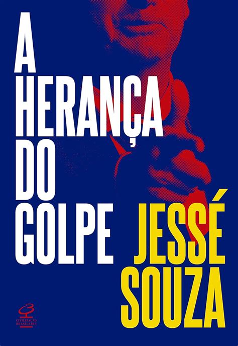 A Heran A Do Golpe Jesse Souza Amazon Mx Libros