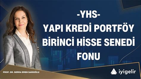 Yhs Yap Kredi Portf Y Birinci Hisse Senedi Fonu Youtube