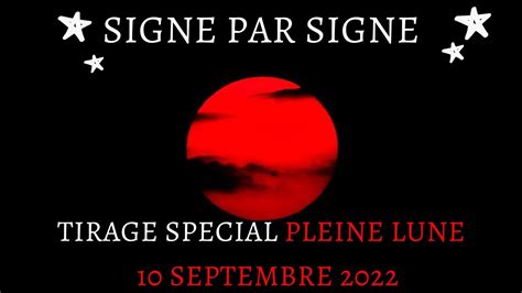 Pleine Lune Du 10 Septembre 2022 Signe Par Signe YouTube