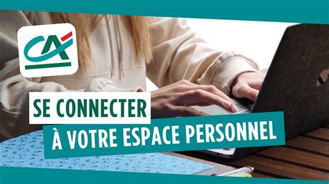 Comment Se Connecter Votre Espace Personnel Tuto Cr Dit Agricole