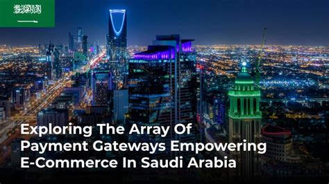 Exploring The Array Of Payment Gateways Empowering E Commerce In Saudi