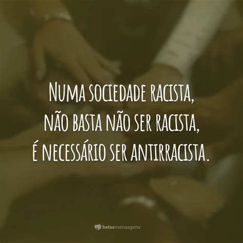 Frases Contra O Racismo Para Te Motivar A Combater O Preconceito