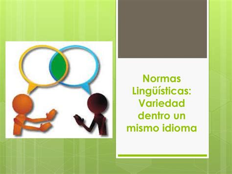 Normas Lingüísticas Variedad Dentro Un Mismo Idioma Ppt Descargar