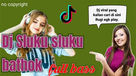 Dj Sluku Sluku Batok Full Bass No Copyright Youtube