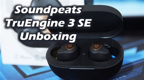 Soundpeats Truengine 3 Se Unboxing Taglish Youtube