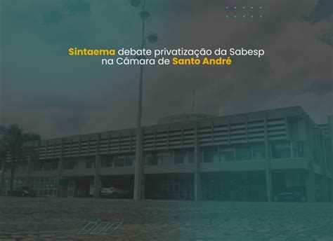 Defesa da Sabesp Sintaema participa de debate na Câmara Municipal de