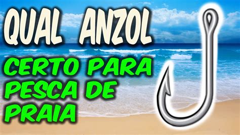 Qual Anzol Certo Para Pesca De Praia Dicas De Pesca Escolha De Anzol