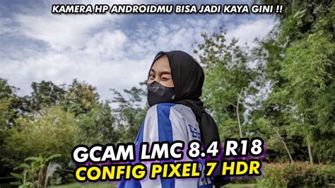 Detail Bangetconfig Pixel Hdr Gcam Lmc R Hasil Foto Mirip