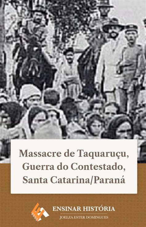 Massacre de Taquaruçu Guerra do Contestado Santa Catarina Paraná