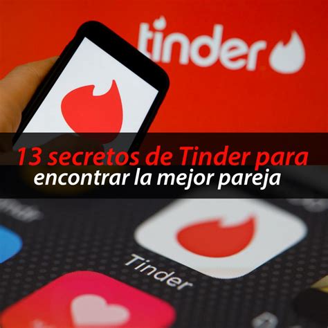 13 Secretos De Tinder Para Encontrar La Mejor Pareja Métodos Para Ligar