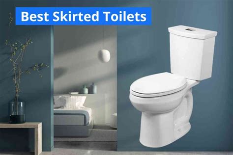 Best Skirted Toilets Best Concealed Trapway Toilets 2025