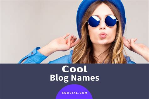 543 Cool Blog Name Ideas To Give Your Blog The Chills Soocial