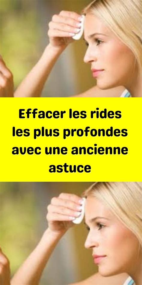 Effacer Les Rides Les Plus Profondes Avec Une Ancienne Astuce Astuces