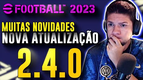 EFOOTBALL 2023 ATUALIZAÇÃO 2 4 0 SERVIDOR ABERTO MUITAS MUDANÇAS E