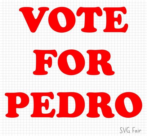 Vote For Pedro Svg For Cricut Brother Silhouette Cameo And More High