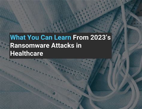 What You Can Learn From Ransomware Attacks In Healthcare