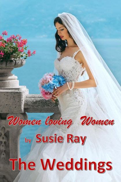 The Weddings Women Loving Women By Susie Ray Ebook Barnes And Noble®