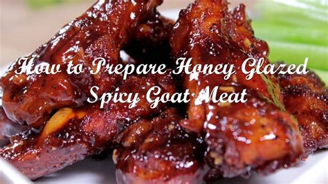 Honey Glazed Recipe Spicy Honey Glazed Goat Meat Recipe For Chicken