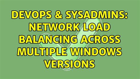 Devops Sysadmins Network Load Balancing Across Multiple Windows