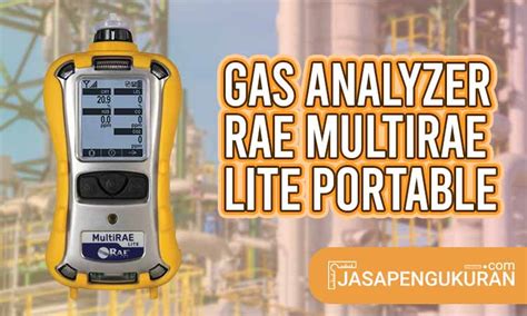 Instruksi Penggunaan Gas Analyzer Rae MultiRAE Lite Portable Dan Tipe