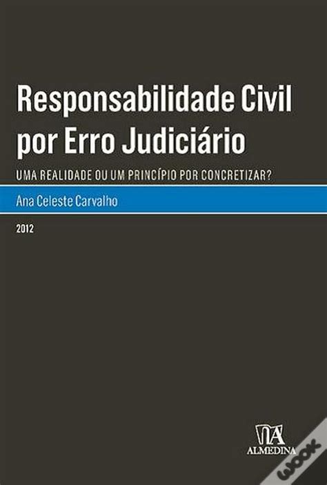 Responsabilidade Civil por Erro Judiciário de Ana Celeste Carvalho