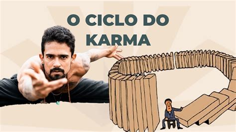 O Ciclo Do Karma Por Que Entramos Em Ciclos Que Nos Fazem Mal Youtube