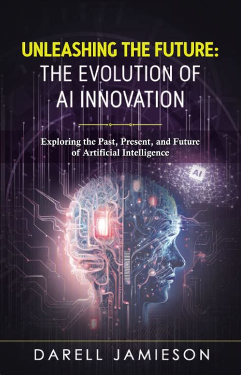 Buy Unleashing The Future The Evolution Of Ai Innovation Exploring The Past Present And