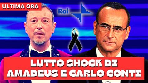 Lutto Shock Amadeus E Carlo Conti In Lacrime Alla Rai Un Dolore