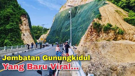 Keindahan Jembatan Tertinggi JJLS Di Gunungkidul Yogyakarta Yang Baru