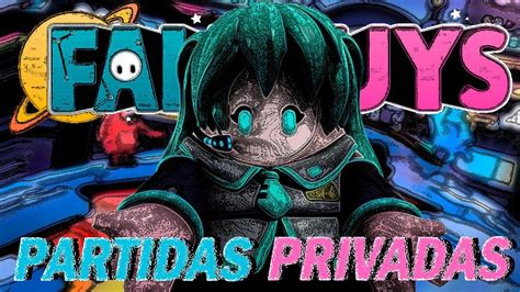 JUGANDO PARTIDAS PRIVADAS CON SUBS EN FALLGUYS FALL GUYS PARTIDAS