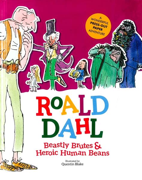 Roald Dahl Beastly Brutes And Heroic Human Beans By Roald Dahl Goodreads