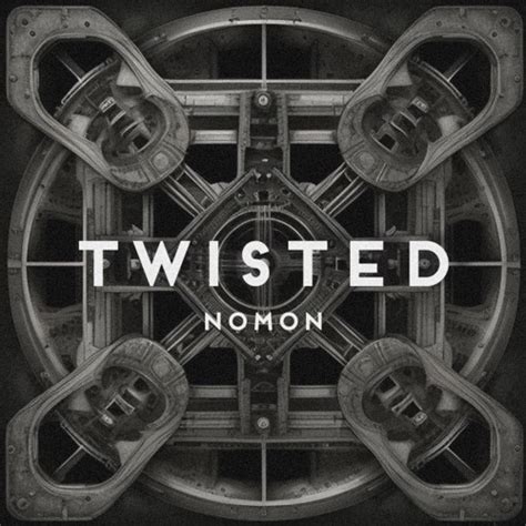 Stream Twisted By Nomon Listen Online For Free On Soundcloud