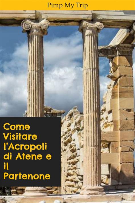 Come Visitare Lacropoli Di Atene E Il Partenone Acropoli Partenone