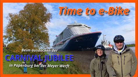 Ausdocken Der Carnival Jubilee Papenburg Meyer Werft Mit Ebike