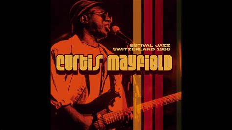 Curtis Mayfield Move On Up Estival Jazz Switzerland 1988 Youtube