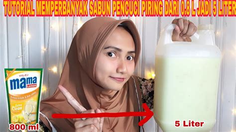 Cara Membuat Sabun Cuci Piring Menjadi Banyak Dan Hemat Youtube