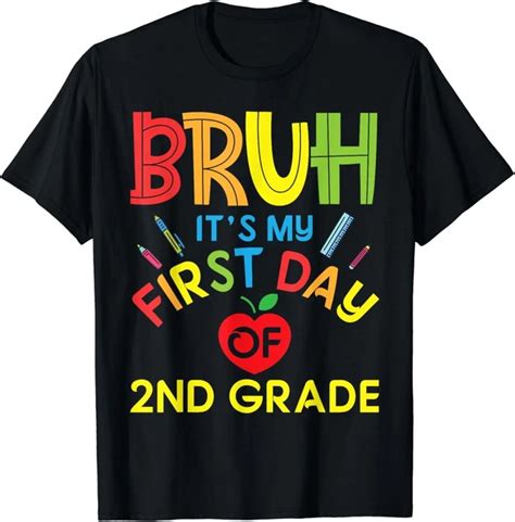 Hot Trending T Shirt With Student Back To School Bruh It S My First Day Of Nd Grade Design