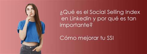 Qu Es El Social Selling Index En Linkedin Y Por Qu Es Tan Importante