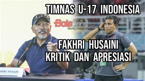 Fakhri Husaini Kritik Dan Apresiasi Timnas Indonesia Besutan Bima Sakti