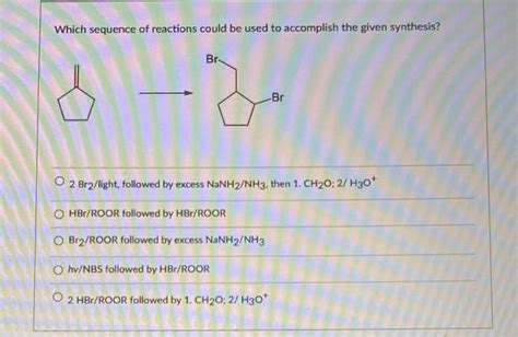 Solved Which Sequence Of Reactions Could Be Used To Chegg