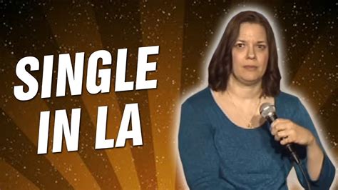 Single In La Stand Up Comedy Youtube