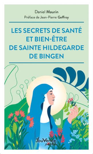 Les Secrets De Santé Et Bien être De Sainte Hildegarde De Bingen