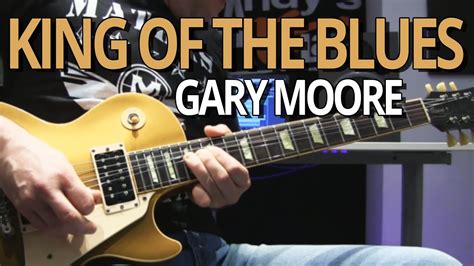 Andys Lab King Of The Blues By Gary Moore Youtube